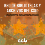 Encuesta de satisfacción de usuarios 2022 de la Red de Bibliotecas y Archivos del CSIC
