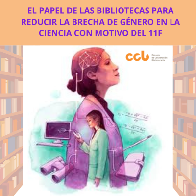 El papel de las bibliotecas para reducir la brecha de género en la Ciencia con motivo del 11F