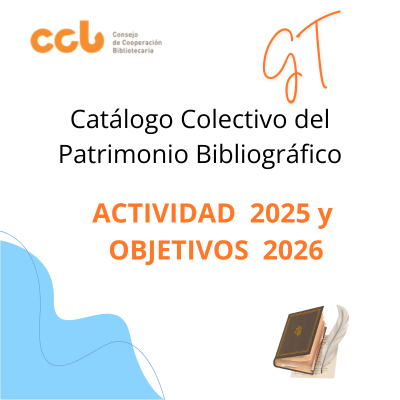 Actividad 2025 y objetivos 2026 del GT Catálogo Colectivo del Patrimonio Bibliográfico