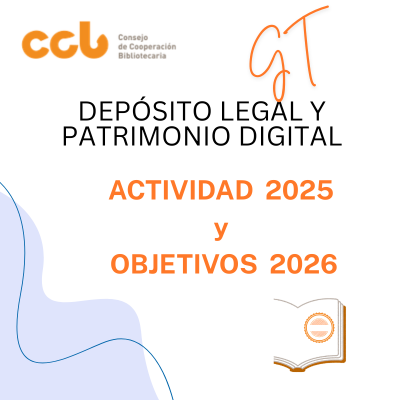Actividad desarrollada por GT Depósito Legal y Patrimonio Digital en 2025 y objetivos para 2026