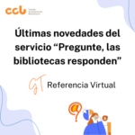 Últimas novedades del servicio “Pregunte, las bibliotecas responden”