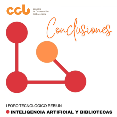 Conclusiones sobre el I Foro Tecnológico de REBIUN: Inteligencia Artificial y Bibliotecas